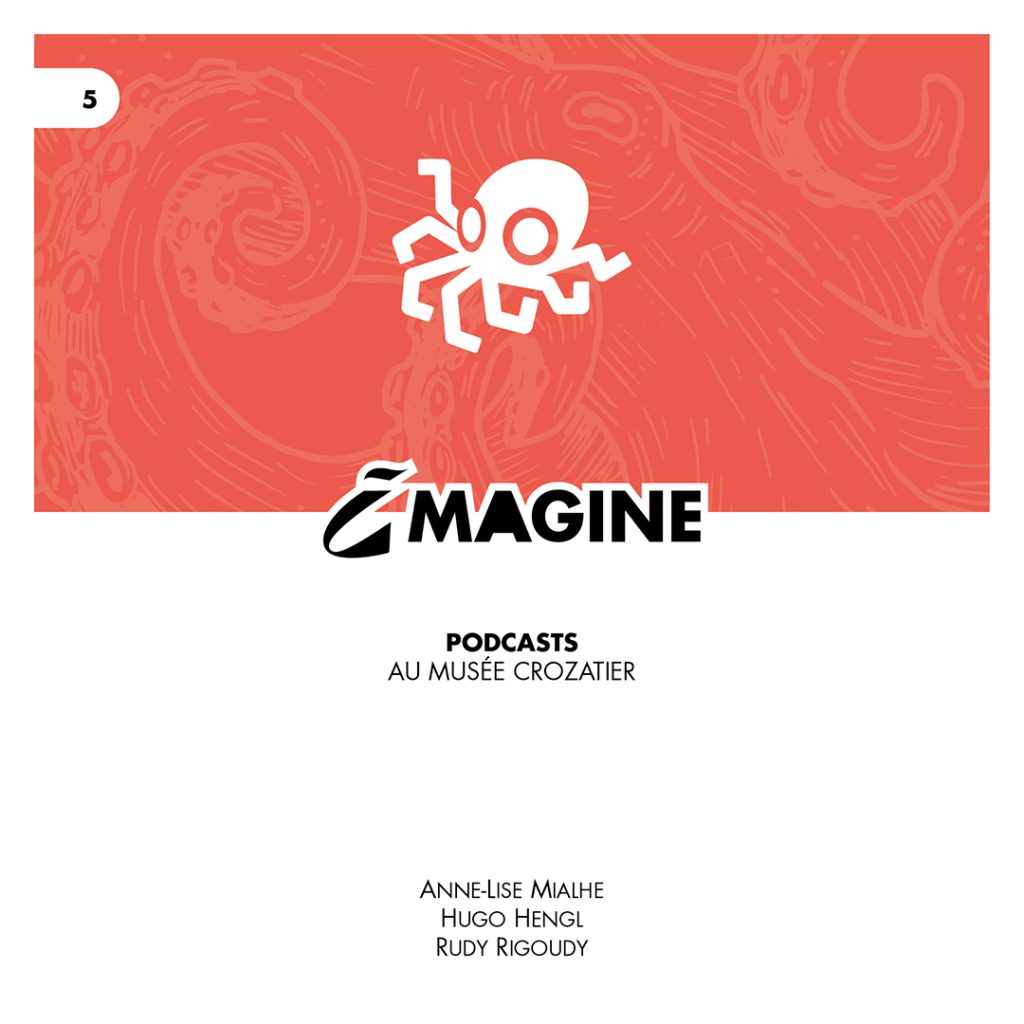 Imagine N°5 : Podcasts au Musée Crozatier