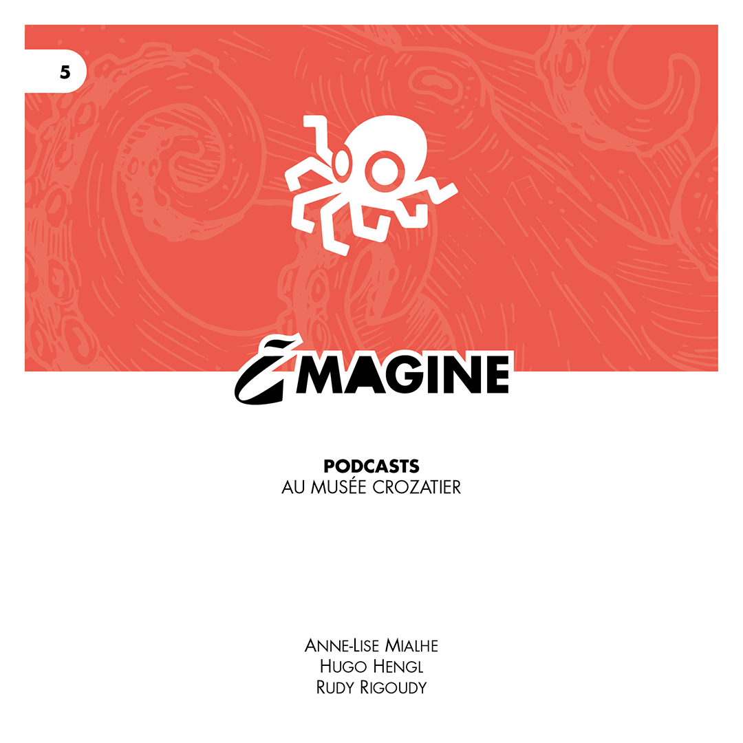 Imagine N°5 : Podcasts au Musée Crozatier